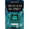 The Wealth Blueprint: Strategies for Financial Freedom