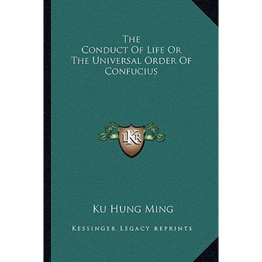 The Conduct Of Life Or The Universal Order Of Confucius