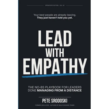 Lead With Empathy: Elevate Your Leadership & Management Skills, Build Strong Teams, and Inspire Lasting Change in Your Business
