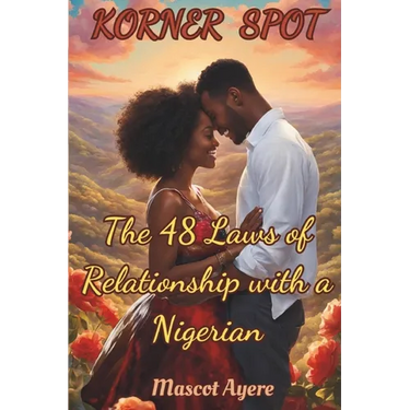 Kornerspot: The 48 Laws of Relationship with a Nigerian