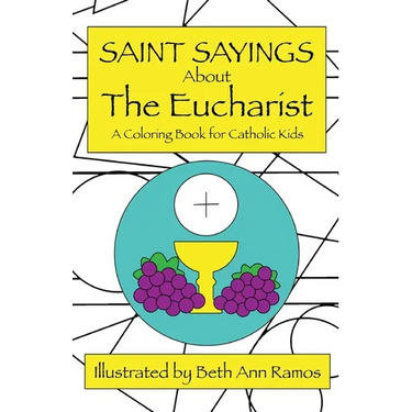 Saint Sayings about the Eucharist: A Coloring Book for Catholic Kids