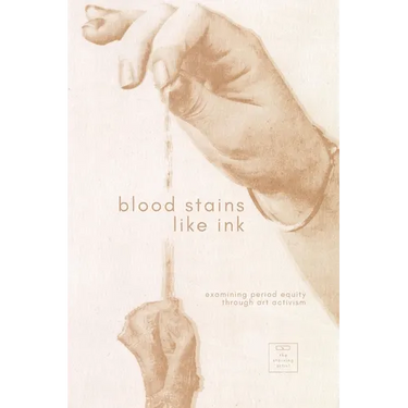 Blood Stains Like Ink: Navigating Period Equity Through Artists Perspectives