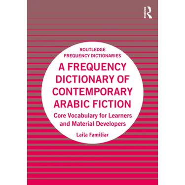 A Frequency Dictionary of Contemporary Arabic Fiction: Core Vocabulary for Learners and Material Developers