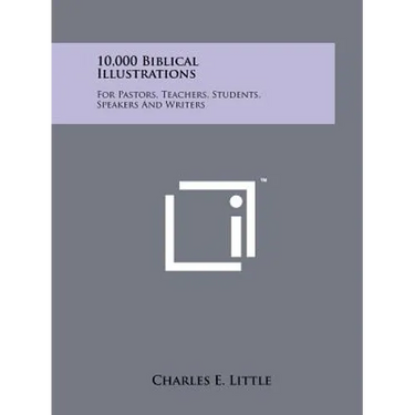 10,000 Biblical Illustrations: For Pastors, Teachers, Students, Speakers And Writers