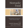 Nomadic Food: Anthropological and Historical Studies Around the World