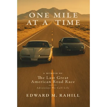 One Mile at a Time: A Memoir of the Last Great American Road Race and the Adventure We Call Life:: A Memoir of the Last Great American Road Race and t