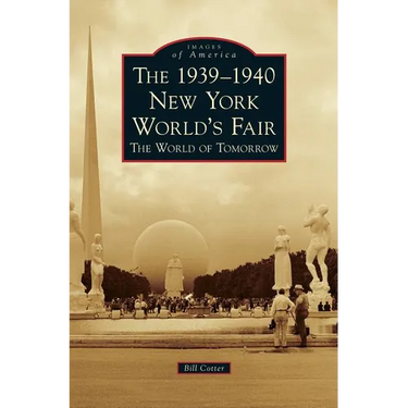 The 1939-1940 New York World's Fair the World of Tomorrow