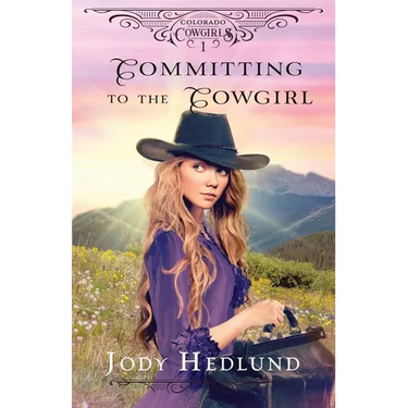 Committing to the Cowgirl: A Sweet Historical Romance