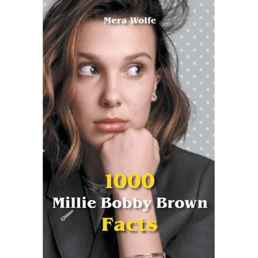 1000 Millie Bobby Brown Facts