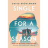 Single for a Season: How to Be Single and Happy-A Guide for Christian Singles