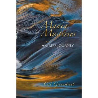 Mania Mysteries: A Grief Journey