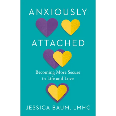 Anxiously Attached: Becoming More Secure in Life and Love