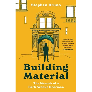 Building Material: The Memoir of a Park Avenue Doorman