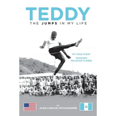 Teddy the Jumps in My Life: My True Story Teodoro Palacios Flores