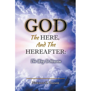 God, The Here, and the Hereafter: The Way to Heaven