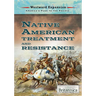 Native American Treatment and Resistance