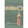 Official History of the Ministry of Munitions Volume I: Industrial Mobilizations, 1914-15