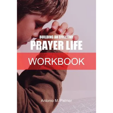 Building an Effective Prayer Life Workbook