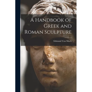A Handbook of Greek and Roman Sculpture