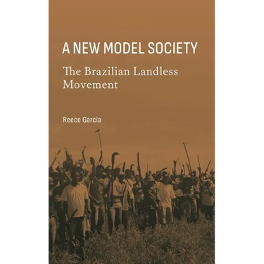 A New Model Society: The Brazilian Landless Movement