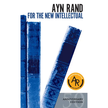For the New Intellectual: The Philosophy of Ayn Rand (50th Anniversary Edition)