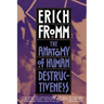 The Anatomy of Human Destructiveness