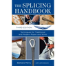 The Splicing Handbook: Techniques for Traditional and Modern Ropes and Wires