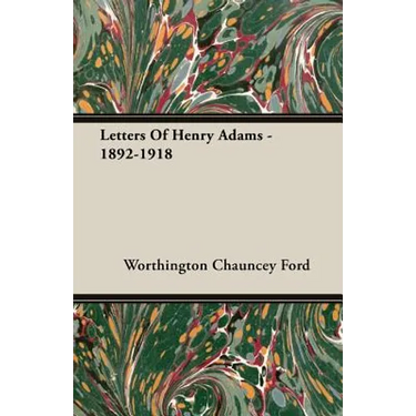 Letters Of Henry Adams - 1892-1918