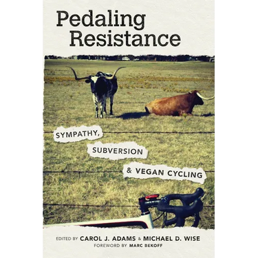 Pedaling Resistance: Sympathy, Subversion, and Vegan Cycling
