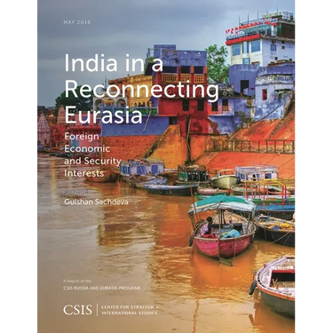 India in a Reconnecting Eurasia: Foreign Economic and Security Interests