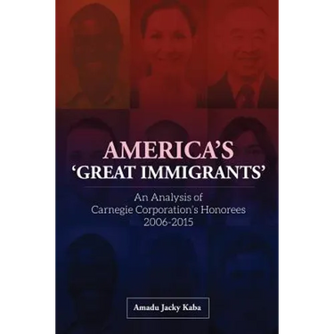 America's 'Great Immigrants': An Analysis of Carnegie Corporation's Honorees, 2006-2015