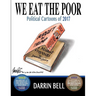 We Eat the Poor: Political Cartoons of 2017