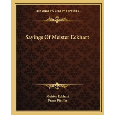 Sayings Of Meister Eckhart