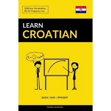 Learn Croatian - Quick / Easy / Efficient: 2000 Key Vocabularies