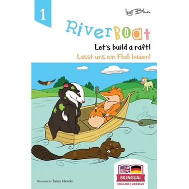Riverboat: Let's Build a Raft - Lasst uns ein Floß bauen: Bilingual Children's Picture Book English German