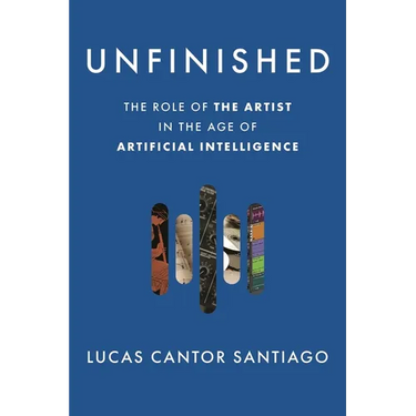 Unfinished: The Role of the Artist in the Age of Artificial Intelligence