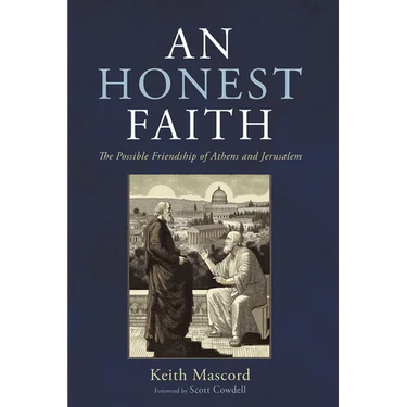 An Honest Faith: The Possible Friendship of Athens and Jerusalem