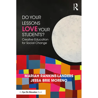 Do Your Lessons Love Your Students?: Creative Education for Social Change