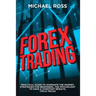 Forex Trading: PRACTICAL GUIDE to Dominate the Market: Strategies for Beginners, the Psychology to have a constant Results, Tips & Tricks