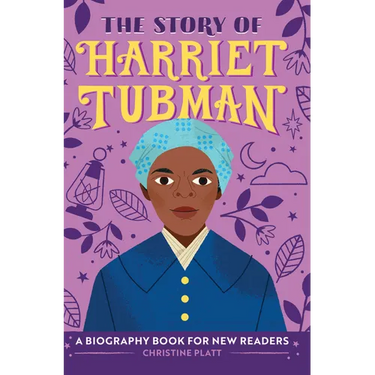 The Story of Harriet Tubman: An Inspiring Biography for Young Readers