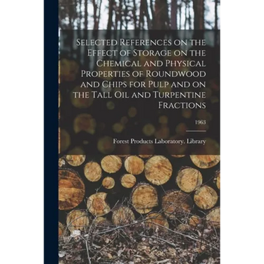 Selected References on the Effect of Storage on the Chemical and Physical Properties of Roundwood and Chips for Pulp and on the Tall Oil and Turpentin
