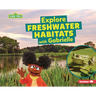 Explore Freshwater Habitats with Gabrielle