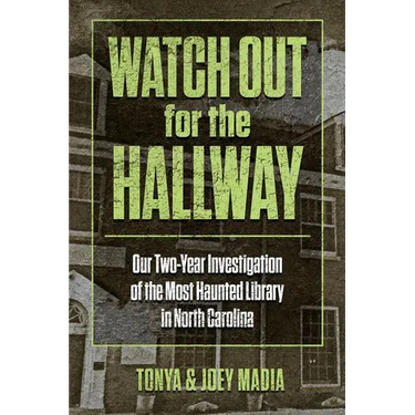 Watch Out for the Hallway: Our Two-Year Investigation of the Most Haunted Library in North Carolina