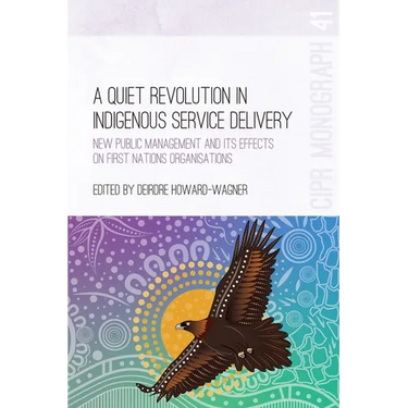 A Quiet Revolution in Indigenous Service Delivery: New Public Management and its Effects on First Nations Organisations
