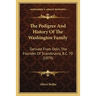 The Pedigree And History Of The Washington Family: Derived From Odin, The Founder Of Scandinavia, B.C. 70 (1879)