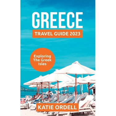 Greece Travel Guide 2023: Exploring the Greek Isles
