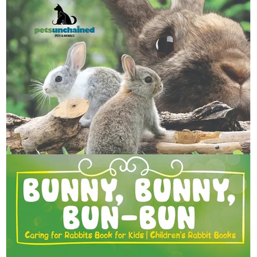 Bunny, Bunny, Bun-Bun - Caring for Rabbits Book for Kids Children's Rabbit Books