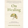 On Healing: Finding Wholeness Beyond the Limits of Medicine
