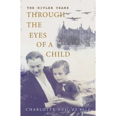 The Hitler Years Through the Eyes of a Child