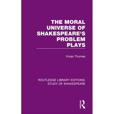 The Moral Universe of Shakespeare's Problem Plays